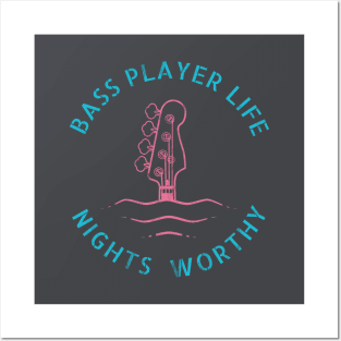 Bass Player Life Nights Worthy Posters and Art
